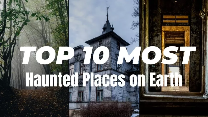 10 Most Haunted Places in the World